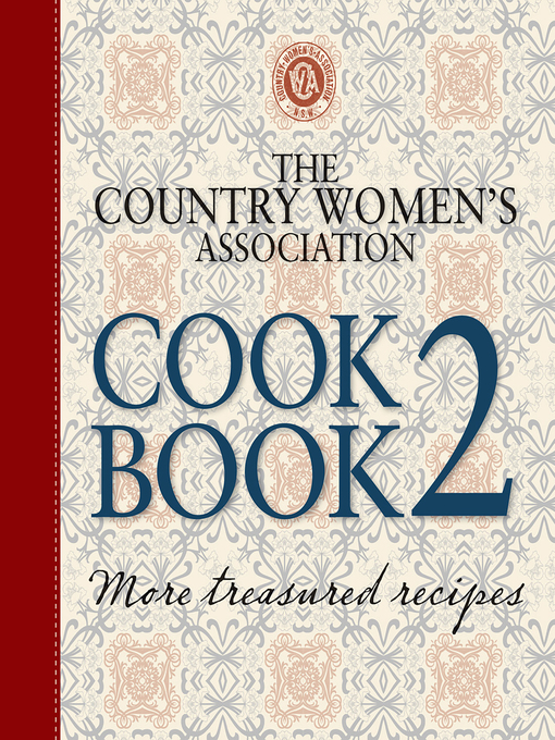 Title details for The Country Women's Association Cookbook 2 by Country Women's Association of NSW - Wait list